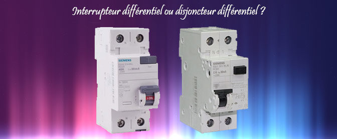 Interrupteur différentiel VS disjoncteur différentiel - Blog 123elec